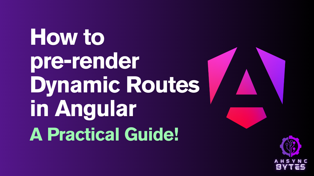 How to pre-render Dynamic Routes in Angular: A Practical Guide