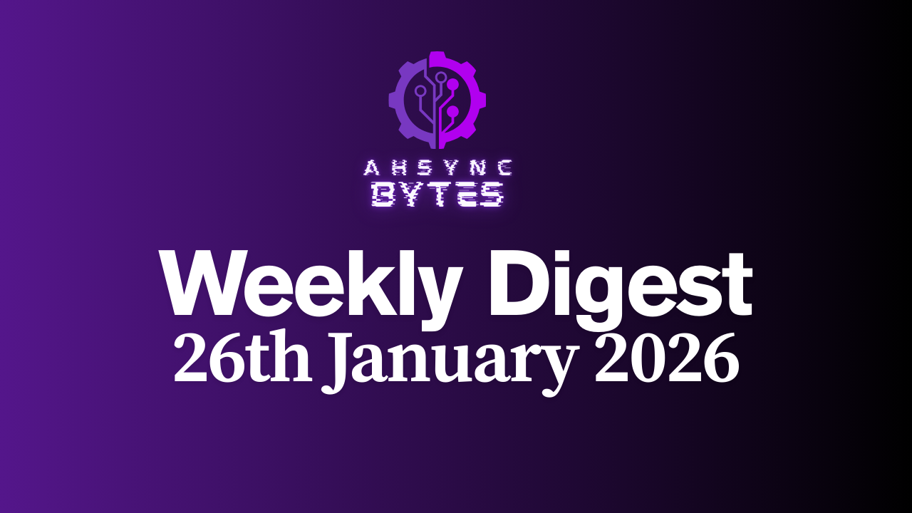 AHSYNC BYTES - Weekly Digest (26th Jan, 2026)