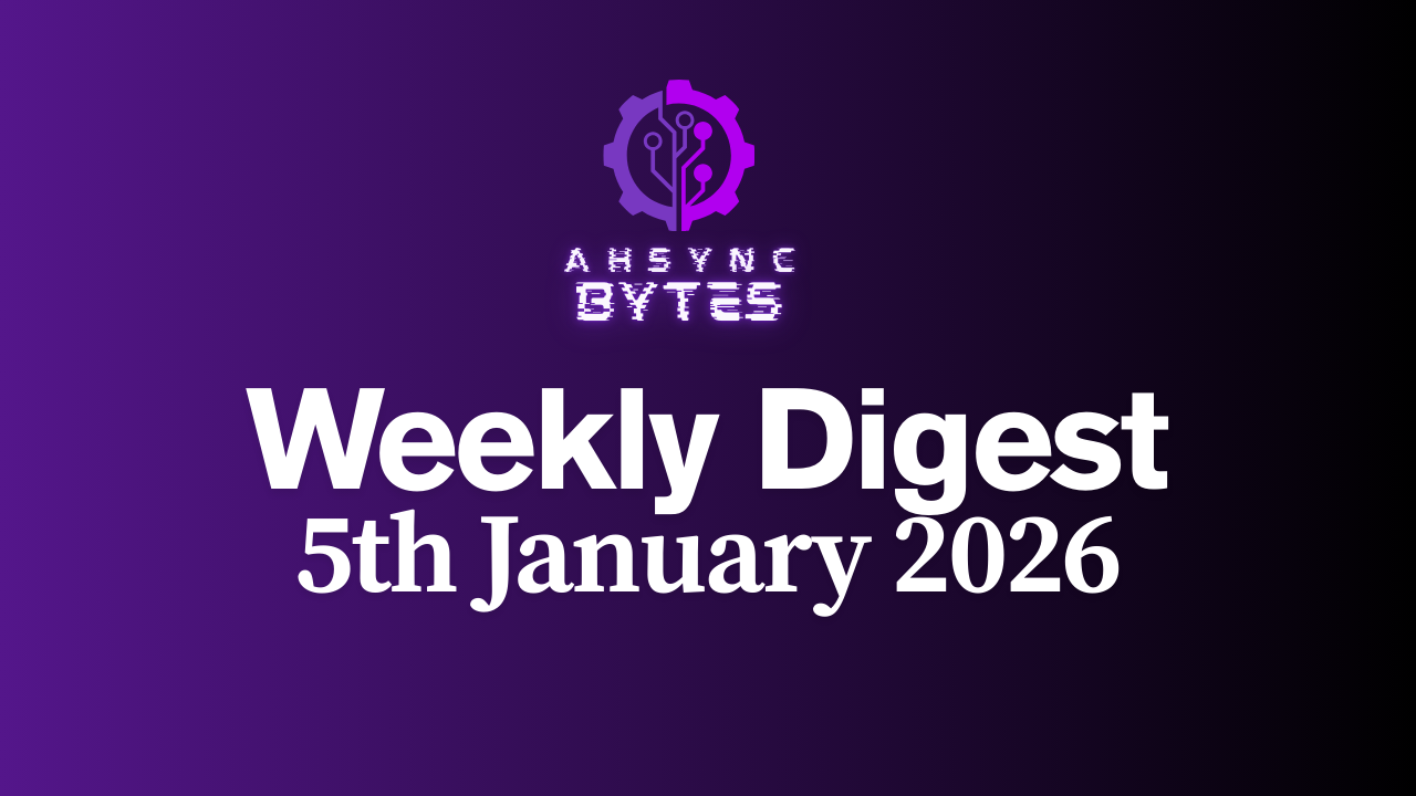 AHSYNC BYTES - Weekly Digest (5th Jan, 2026)