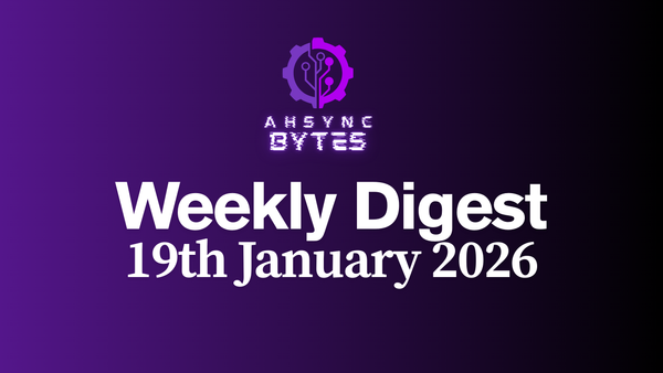 AHSYNC BYTES - Weekly Digest (19th Jan, 2026)