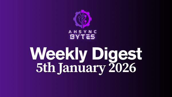 AHSYNC BYTES - Weekly Digest (5th Jan, 2026)