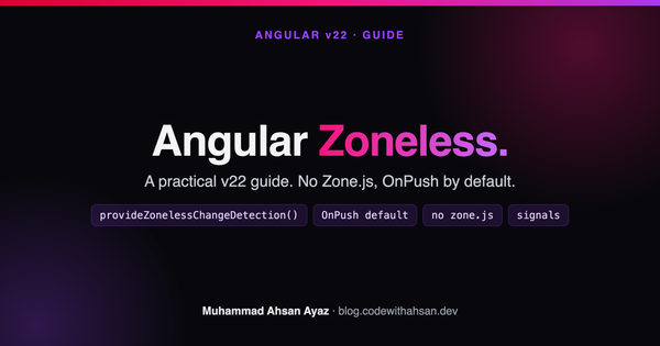 Angular Zoneless: A Practical v22 Guide